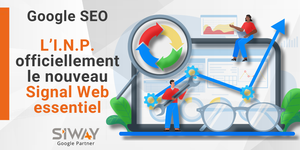 Critères Google SEO: L’I.N.P. officiellement le nouveau Signal Web essentiel.