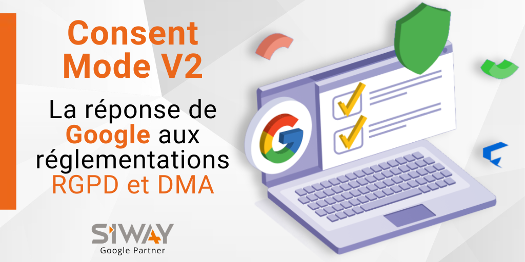 Consent Mode V2 La réponse de Google aux Réglementations RGPD et DMA