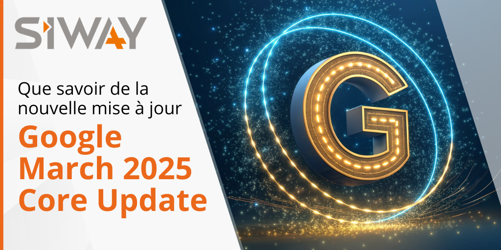 SEO : Que savoir de la nouvelle mise à jour Google March 2025 Core Update 